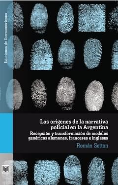 LOS ORÍGENES DE LA NARRATIVA POLICIAL EN LA ARGENTINA