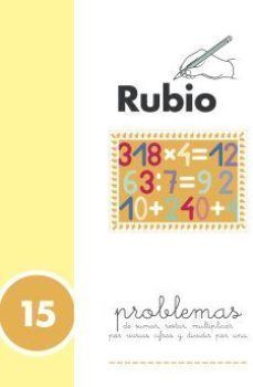 PROBLEMAS RUBIO, N  15 (DE SUMAR, RESTAR, MULTIPLICAR POR VARIAS CIFRAS Y DIVIDIR POR UNA)