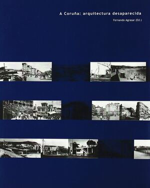 A CORUÑA: ARQUITECTURA DESAPARECIDA