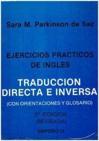 EJERCICIOS PRÁCTICOS DE INGLÉS. TRADUCCIÓN DIRECTA E INVERSA. (CON ORIENTACIOES Y GLOSARIO)
