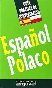 GUIA DE CONVERSACION ESPAÑOL POLACO