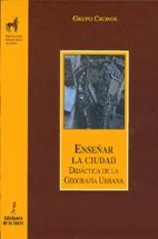 ENSEÑAR LA CIUDAD. DIDÁCTICA DE LA GEOGRAFÍA URBANA