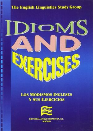 IDIOMS & EXERCISES : LOS MODISMOS INGLESES Y SUS EJERCICIOS