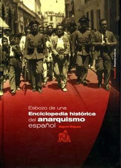 ESBOZO DE UNA ENCICLOPEDIA HISTÓRICA DEL ANARQUISMO ESPAÑOL