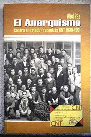 ANARQUISMO CONTRA EL ESTADO FRANQUISTA CNT 1939-1951