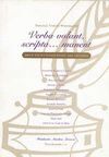 VERBA VOLANT SCRIPTA MANENT