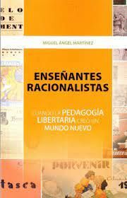 ENSEÑANTES RACIONALISTAS CUANDO LA PEDAGOGIA LIBERTARIA CRE