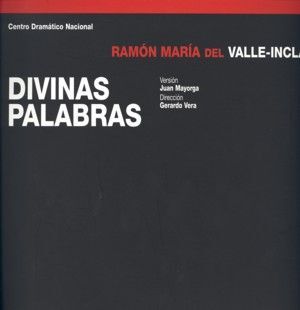 DIVINAS PALABRAS. RAMON MARIA DEL VALLE INCLAN