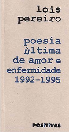 POESÍA ÚLTIMA DE AMOR E ENFERMIDADE 1992-1995