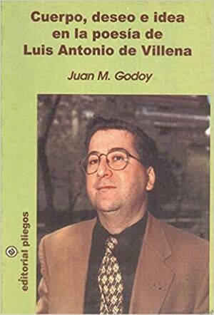 CUERPO, DESEO E IDEA EN LA POESÍA DE LUIS ANTONIO DE VILLENA