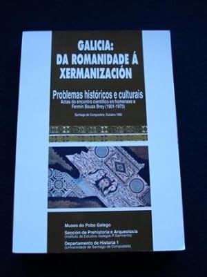 GALICIA: DA ROMANIDADE A XERMANIZACION.PROBLEMAS HISTORICOS E CULTURAI