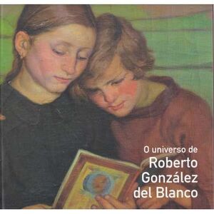 O UNIVERSO DE ROBERTO GONZALEZ BLANCO (PINTURA)