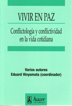VIVIR EN PAZ. CONFLICTOLOGIA Y CONFLICTIVIDAD VIDA COTIDIANA