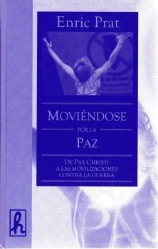 MOVIENDOSE POR LA PAZ : DE PAX CHRISTI A LAS MOVILIZACIONES CONTRA LA