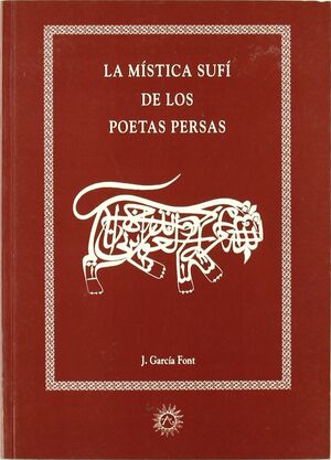 MÍSTICA SUFÍ DE LOS POETAS PERSAS, LA