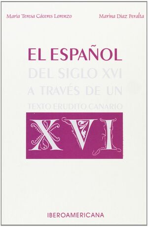 EL ESPAÑOL DEL SIGLO XVI A TRAVÉS DE UN TEXTO ERUDITO CANARIO
