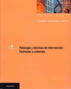 PATOLOGÍA Y TÉCNICAS DE INTERVENCIÓN : FACHADAS Y CUBIERTAS (TRATADO D