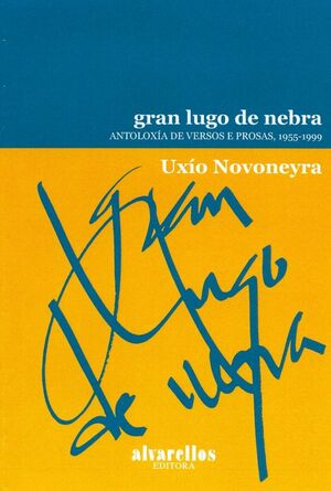 GRAN LUGO DE NEBRA. ANTOLOXÍA DE VERSOS E PROSAS, 1955 - 1999