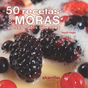 50 RECETAS CON MORAS Y OTROS FRUTOS SILVESTRES