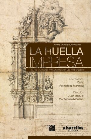 LA HUELLA IMPRESA. TEXTOS E IMAGENES PARA UNA HISTORIA DEL ARTE GALLEO