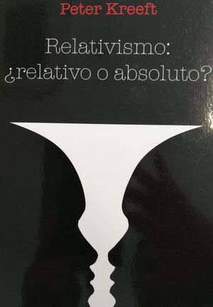 RELATIVISMO, ¿RELATIVO O ABSOLUTO?