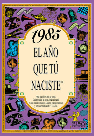 1985 EL AÑO QUE TÚ NACISTE