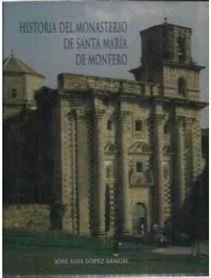 HISTORIA DEL MONASTERIO DE SANTA MARÍA DE MONFERO
