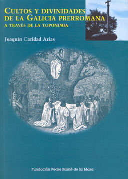 CULTOS Y DIVINIDADES EN LA GALICIA PRERROMANA:A TRAVÉS DE LA TOPONIMIA