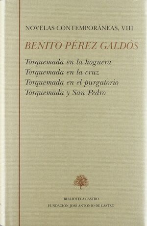 NOVELAS VIII. TORQUEMADA EN LA HOGUERA ; TORQUEMADA EN LA CRUZ ; TORQUEMADA EN EL PURGATORIO ;