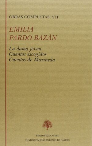 OBRAS COMPLETAS VII.  LA DAMA JOVEN ; CUENTOS ESCOGIDOS ; CUENTOS DE MARINEDA