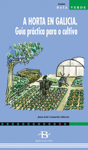 A HORTA EN GALICIA, GUIA PRACTICA PARA O CULTIVO