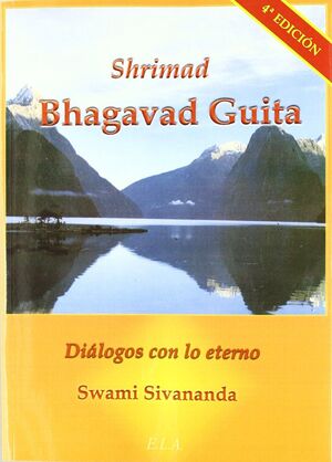 SHRIMAD BAGHAVAD GITA. DIÁLOGOS CON LO ETERNO