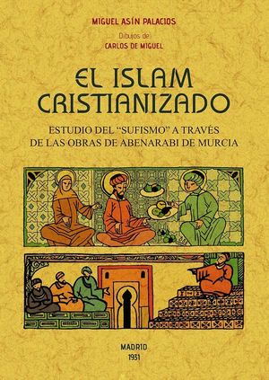 ISLAM CRISTIANIZADO ESTUDIO  SUFISMO A TRAVES DE OBRAS DE ABENARABI