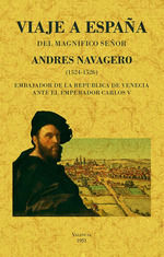 VIAJE A ESPAÑA DEL MAGNIFICO SEÑOR ANDRES NAVAGERO (1524-1526)
