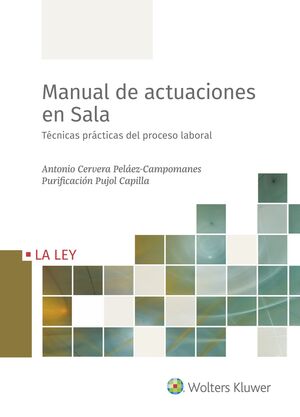 MANUAL DE ACTUACIONES EN SALA TÉCNICAS PRÁCTICAS DEL PROCESO LABORAL