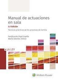 MANUAL DE ACTUACIONES EN SALA. TÉCNICAS PRÁCTICAS DE LOS PROCESOS DE FAMLIA