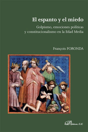 EL ESPANTO Y EL MIEDO. GOLPISMO, EMOCIONES POLITICAS CONSTITUCIONALISMO EN LA EDAD MEDIA