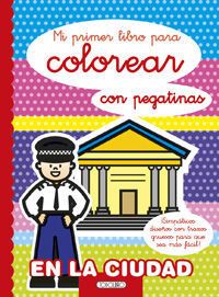 EN LA CIUDAD- MI PRIMER LIBRO PARA COLOREAR CON PEGATINAS
