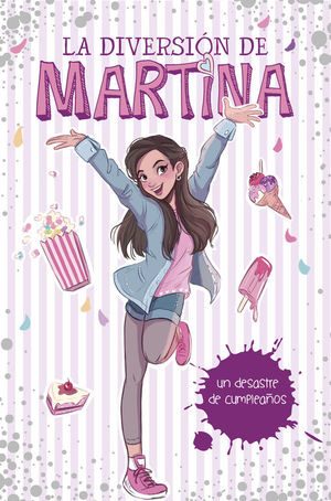 UN DESASTRE DE CUMPLEAÑOS (LA DIVERSIÓN DE MARTINA, 1)