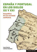 ESPAÑA Y PORTUGAL EN LOS SIGLOS XX Y XXI, GEOPOLÍTICA DE UNA VECINDAD CONFLICTIVA