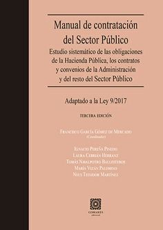 MANUAL DE CONTRATACIÓN DEL SECTOR PÚBLICO 2019: ESTUDIO SISTEMÁTICO DE LAS OBLIGACIONES DE LA HACIENDA PÚBLICA, LOS CONTRATOS Y CONVENIOS DE LA ADMINISTRACIÓN Y DEL RESTO DEL SECTOR PÚBLICO