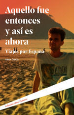 AQUELLO FUE ENTONCES Y ASÍ ES AHORA, VIAJES POR ESPAÑA