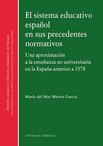 SISTEMA EDUCATIVO ESPAÑOL EN SUS PRECEDENTES NORMATIVOS. UNA APROXIMACIÓN A LA E