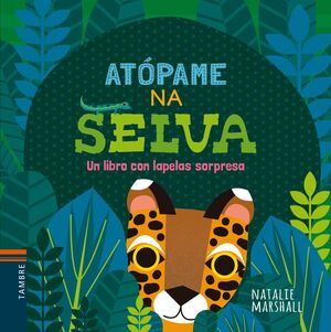 ATÓPAME NA SELVA, UN LIBRO CON LAPELAS SORPRESA