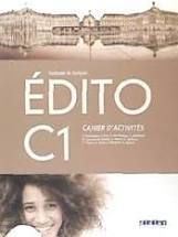 EDITO C1, CAHIER D'ACTIVITES (METHODE DE FRANCAIS)