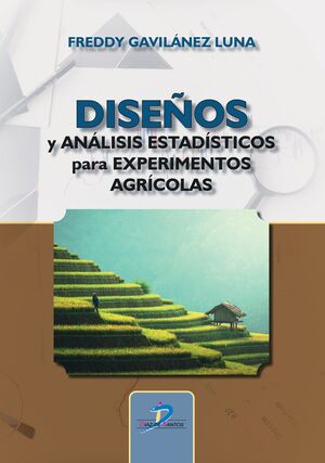 DISEÑOS Y ANÁLISIS ESTADÍSTICOS PARA EXPERIMENTOS AGRÍCOLAS