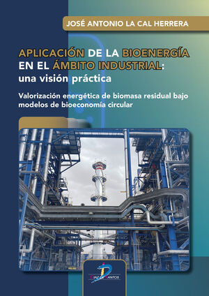 APLICACIÓN DE LA BIOENERGÍA EN EL ÁMBITO INDUSTRIAL: UNA VISIÓN PRÁCTICA