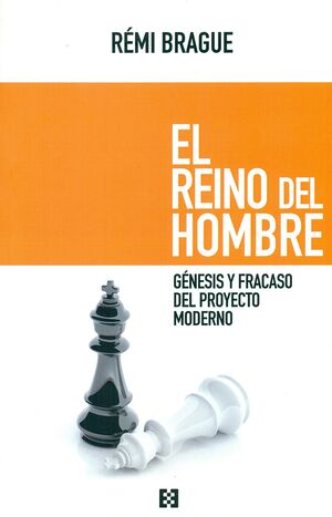 REINO DEL HOMBRE GENESIS Y FRACASO DEL PROYECTO MODERNO