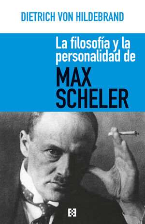 FILOSOFIA Y LA PERSONALIDAD DE MAX SCHELER, LA