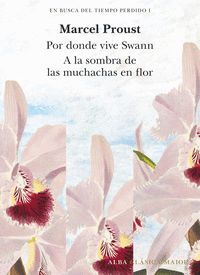 POR DONDE VIVE SWAN (TOMO I) Y A LA SOMBRA DE LAS MUCHACHAS EN FLOR (TOMO II).EN BUSCA DEL TIEMPO PERDIDO,